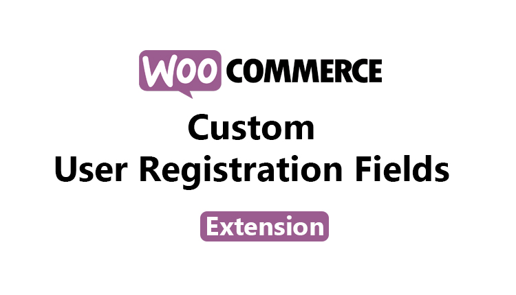 Custom User Registration Fields for WooCommerce Extension