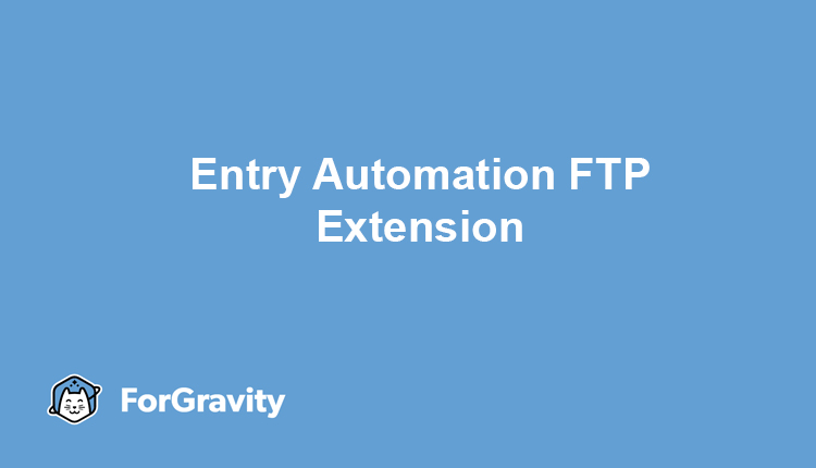 ForGravity Entry Automation FTP Extension WordPress Plugin